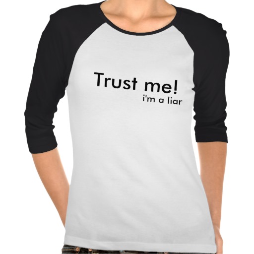 trust_me_im_a_liar_shirt-r8874e457276c4bbdaba96d595909fbee_vjfe7_512